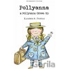 Pollyanna & Pollyanna Grows Up - Wordsworth Ch- Eleanor H. Porter