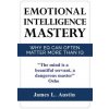 Emotional Intelligence Mastery: Why EQ can Often Matter More Than IQ (MR James L Austin)(Brožovaná)