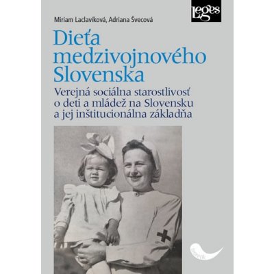 Dieťa medzivojnového Slovenska - Miriam Laclavíková; Adriana Švecová