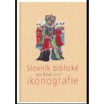 Slovník biblické ikonografie - Jan Royt