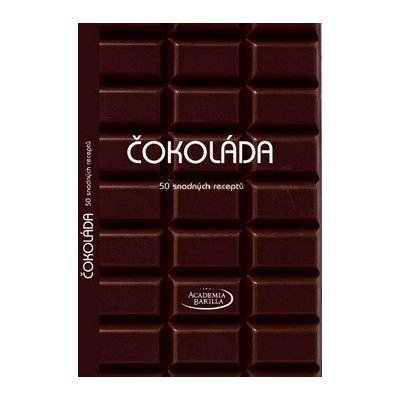 Čokoláda 50 snadných receptů (Academia Barilla)