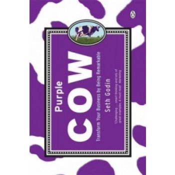 Purple Cow : Transform Your Business by Being Remarkable - Seth Godin