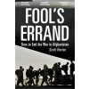 Fool's Errand: Time to End the War in Afghanistan