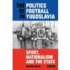 Politics of Football in Yugoslavia (Richard Mills)(Brožovaná)