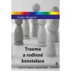 Trauma a rodinné konstelace - Ruppert Franz