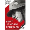 Smrť je mojím remeslom - Robert Merle