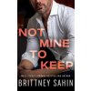 Not Mine to Keep (Brittney Sahin)(Brožovaná)