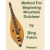 Method For Beginning Mountain Dulcimer (Bing Futch)(Brožovaná)