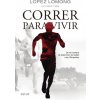 Correr para vivir : de los campos de Sudán a las olimpiadas (Lopez Lomong,Mark Tabb)(Brožovaná)