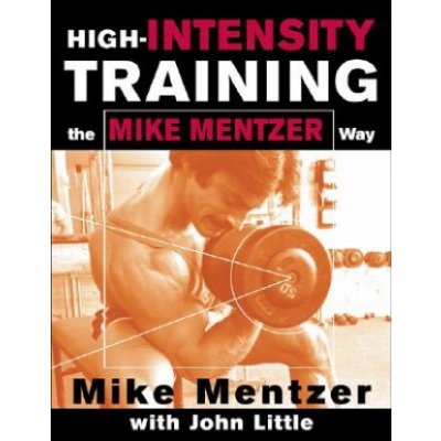 High-intensity Training the Mike Mentzer Way Mentzer Mike