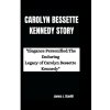 CAROLYN BESSETTE KENNEDY STORY (James J. Stanfill)(Brožovaná)