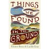 Things We Found in the Ground