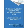 The Best American Science and Nature Writing 2024 - Bill McKibben, Jaime Green