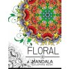 Floral Mandala Coloring Book: Botanical Gardens Coloring Book, flower coloring books for adults