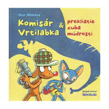 Komisár Vrtilabka a prekliatie zuba múdrosti - Petr Morkes, Mária Štefánková