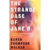 The Strange Case of Jane O. - Karen Thompson Walker, Manilla Press