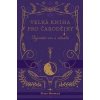 Velká kniha pro čarodějky - Petra Novotná