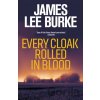 Every Cloak Rolled In Blood - James Lee Burke