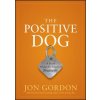 Positive Dog - A Story About the Power of Positivity (Jon Gordon)(Pevná)