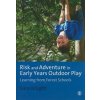 Risk & Adventure in Early Years Outdoor Play (Sara Knight)(Brožovaná)