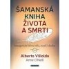 Šamanská kniha života a smrti - Alberto Villoldo