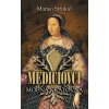 Mediciovci - Mocná kráľovná - Matteo Strukul