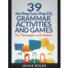 39 No-Prep/Low-Prep ESL Grammar Activities and Games