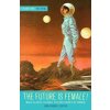 Future Is Female Volume 2, The 1970s: More Classic Science Fiction Stories By Women (Pevná)