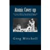 Atomic Cover-up: Two U.S. Soldiers, Hiroshima & Nagasaki, and The Greatest Movie Never Made