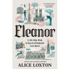 Eleanor - Alice Loxton, Pan Macmillan