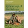 Výchova a výcvik loveckého psa - Moderními metodami k úspěchu - Julia, Anton Fichtlmeier, Numssen