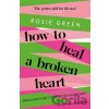 How to Heal a Broken Heart - Rosie Green