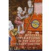 Special Operations in the Age of Chivalry, 1100-1550 - Yuval Noah Harari
