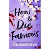 How To Die Famous - Dean Benjamin