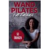 WAND PILATES für Zuhause: Mit 50 effektiven & illustrierten Übungen fit, gesund und schlank dank Wand Pilates - Inkl. Step-By-Step Anleitung