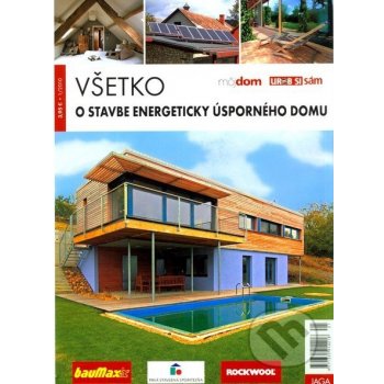 Všetko o stavbe energeticky úsporného domu Kolektív autorov