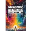 Decoding the Mystery of Life After Life