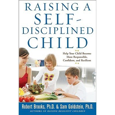 Raising a Self-Disciplined Child: Help Your Child Become More Responsible, Confident, and Resilient Brooks RobertPaperback