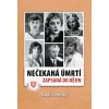 Nečekaná úmrtí zapsaná do dějin (Tomáš Čechtický)