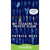 E-kniha My ostatní tu prostě žijem - Patrick Ness
