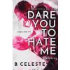 Dare You to Hate Me