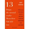 13 Dinge, die mental starke Menschen NICHT tun (Amy Morin,Isabel Bülow)(Brožovaná)