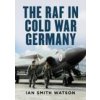RAF in Cold War Germany (SMITH WATSON IAN)()