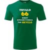 Zelené tričko trvalo 66 rokov - darček k 66 narodeninám pre manžela XXXL