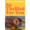 So Thrilled For You (Holly Bourne)