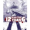 12 is Better Than 6