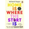 Home is Where the Start Is - Richard Hogan