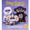 Baby Beasts to Crochet: Cute Amigurumi Creatures from Myth and Legend (Megan Kreiner)(Brožovaná)