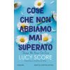 Cose che non abbiamo mai superato. Things we never got over