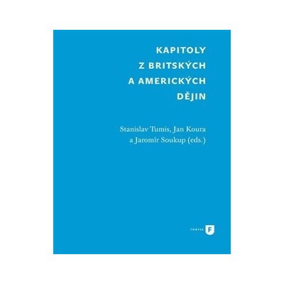 Kapitoly z britských a amerických dějin - Stanislav Tumis, Jan Koura, Jaromír Soukup
